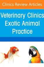 Oral Cavity Disorders in Exotic Animals, An Issue of Veterinary Clinics of North America: Exotic Animal Practice