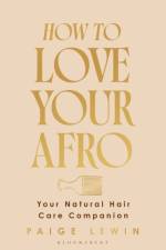 How to Love Your Afro af Paige Lewin