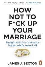 How Not to F*ck Up Your Marriage af James Sexton