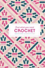 Crochet: Just What You Need af Marie-Noelle Bayard