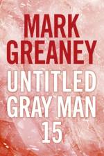 Untitled Gray Man 15 af Mark Greaney