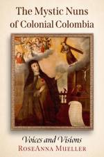The Mystic Nuns of Colonial Colombia af RoseAnna Mueller