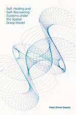 Self-Healing and Self-Recovering Systems under the Spatial Grasp Model af Peter Simon (Institute of Mathematical Machines and Systems Sapaty