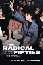 The Radical Fifties af Sophie (Fellow of the Institute of Intellectual History Scott-Brown