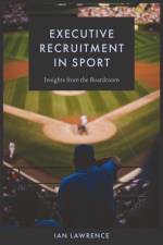 Executive Recruitment in Sport af Ian (University Campus of Football Business Lawrence