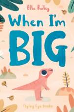When I'm Big af Ella Bailey