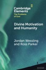 Divine Motivation and Humanity af Jordan (Lindsey Wilson College) Wessling
