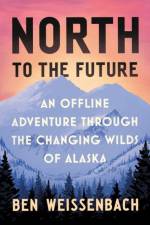 North to the Future af Ben Weissenbach