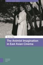 The Animist Imagination in East Asian Cinema af Pao-chen Tang