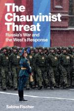 The Chauvinist Threat af Sabine Fischer