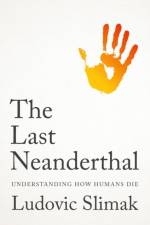 The Last Neanderthal af Ludovic Slimak