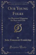 Our Young Folks, Vol. 6: An Illustrated Magazine for Boys and Girls (Classic Reprint) af John Townsend Trowbridge