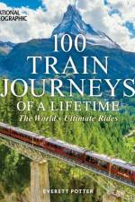 100 Train Journeys of a Lifetime af Everett Potter
