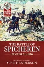 The Battle of Spicheren August 6th 1870 af G.F.R Henderson