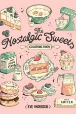 The Nostalgic Sweets Coloring Book af Eve Anderson