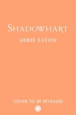 Shadowhart af Abbie Eaton