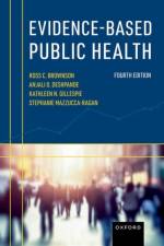 Evidence-Based Public Health af Ross C. (Steven H. and Susan U. Lipstein Distinguished Professor of Public Health Brownson