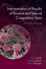 Interpretation of Results of Routine and Special Coagulation Tests af Gene L. (Professor Gulati