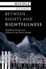 Between Rights and Rightfulness af Nicole (Associate Professor of Peace and Conflict Studies George