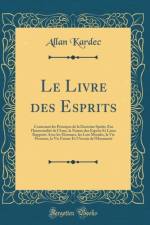 Le Livre des Esprits: Contenant les Principes de la Doctrine Spirite Zur lImmortalite de l'Ame, la Nature des Esprits Et Leurs Rapports Avec les Hommes, les Lois Morales, la Vie Presente, la Vie Future Et l'Avenir de lHumanite (Classic Reprint) af Allan Kardec