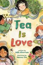 Tea Is Love af Adib Khorram