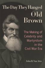 The Day They Hanged Old Brown af John R. Van Atta