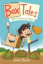 Box Tales: Grow, Strawberries, Grow! af James Burks