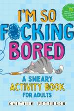 I'm So F*cking Bored af Caitlin Peterson