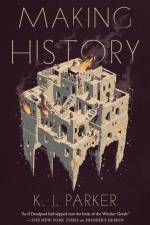 Making History af K. J. Parker