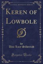 Keren of Lowbole (Classic Reprint) af Una Lucy Silberrad