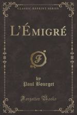 L'Emigre (Classic Reprint) af Paul Bourget