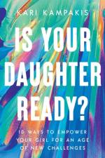 Is Your Daughter Ready? af Kari Kampakis