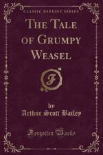 The Tale of Grumpy Weasel (Classic Reprint) af Arthur Scott Bailey