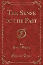 The Sense of the Past (Classic Reprint) af Henry James