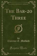 The Bar-20 Three (Classic Reprint) af Clarence E. Mulford