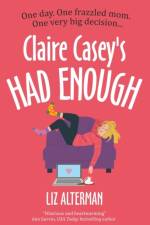 Claire Casey's Had Enough