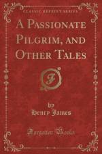 A Passionate Pilgrim, and Other Tales (Classic Reprint) af Henry James
