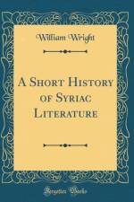 A Short History of Syriac Literature (Classic Reprint) af William Wright