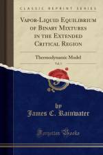 Vapor-Liquid Equilibrium of Binary Mixtures in the Extended Critical Region, Vol. 1 af James C. Rainwater
