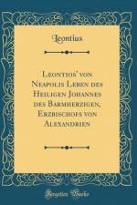 Leontios' Von Neapolis Leben Des Heiligen Johannes Des Barmherzigen, Erzbischofs Von Alexandrien (Classic Reprint) af Leontius Leontius