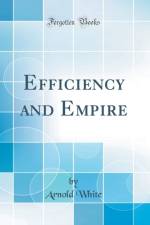 Efficiency and Empire (Classic Reprint) af Arnold White