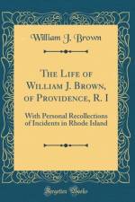 The Life of William J. Brown, of Providence, R. I
