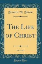 The Life of Christ, Vol. 2 of 2 (Classic Reprint) af Frederic W. Farrar