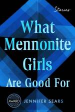 What Mennonite Girls Are Good For af Jennifer Sears
