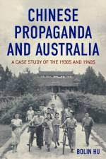 Chinese Propaganda and Australia af Bolin Hu
