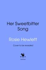 Her Sweetbitter Song af Rosie Hewlett