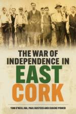 The War of Independence in East Cork af Tom O'Neill
