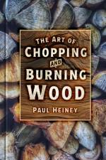 The Art of Chopping and Burning Wood af Paul Heiney