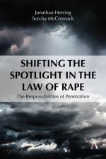 Shifting the Spotlight in the Law of Rape af Jonathan Herring