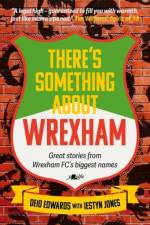 There's Something About Wrexham af Deio Edwards
